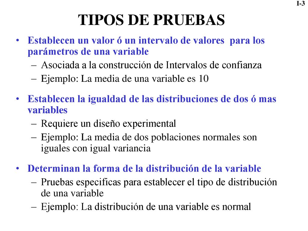 TIPOS DE PRUEBAS Establecen un valor ó un intervalo de valores para los parámetros de una variable.