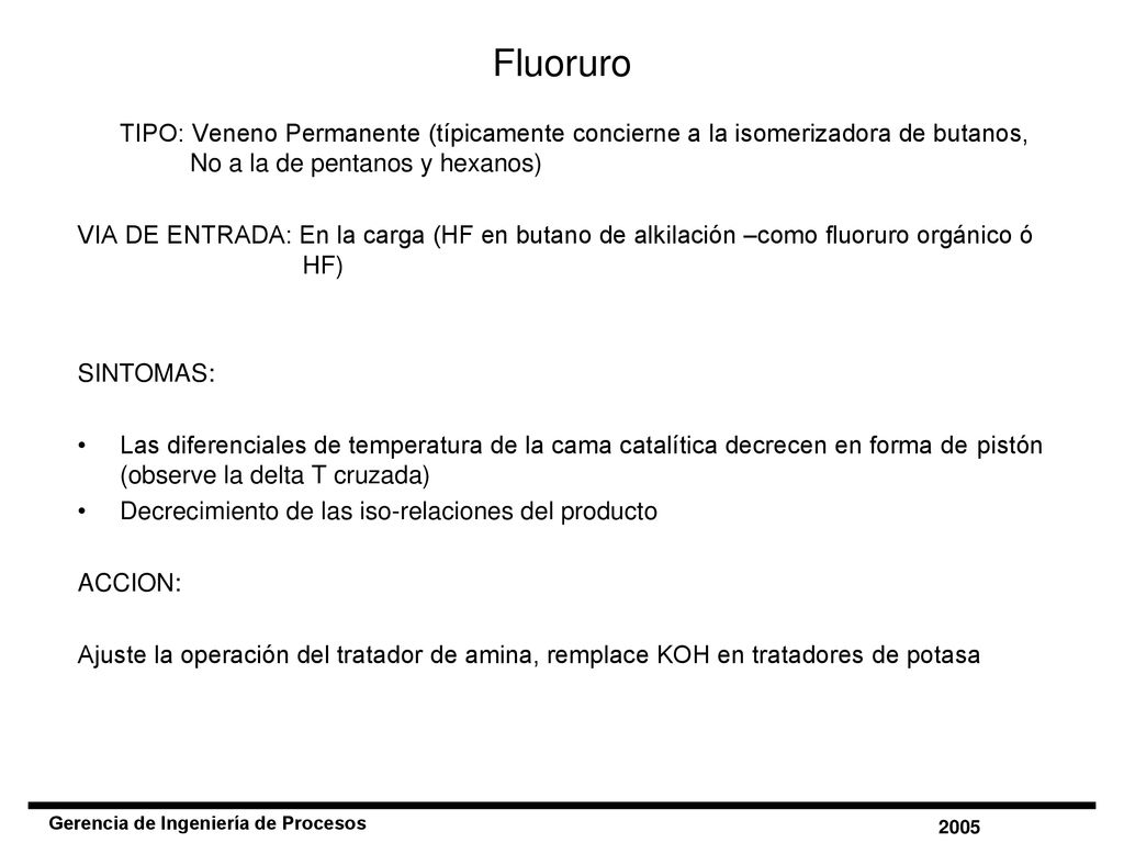 Fluoruro TIPO: Veneno Permanente (típicamente concierne a la isomerizadora de butanos, No a la de pentanos y hexanos)