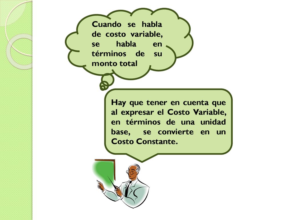 Cuando se habla de costo variable, se habla en términos de su monto total