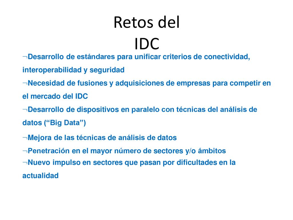 Retos del IDC Desarrollo de estándares para unificar criterios de conectividad, interoperabilidad y seguridad.