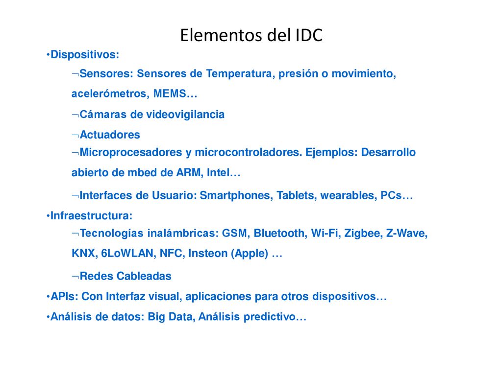Elementos del IDC Dispositivos: Sensores: Sensores de Temperatura, presión o movimiento, acelerómetros, MEMS…