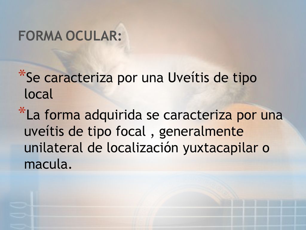FORMA OCULAR: Se caracteriza por una Uveítis de tipo local.