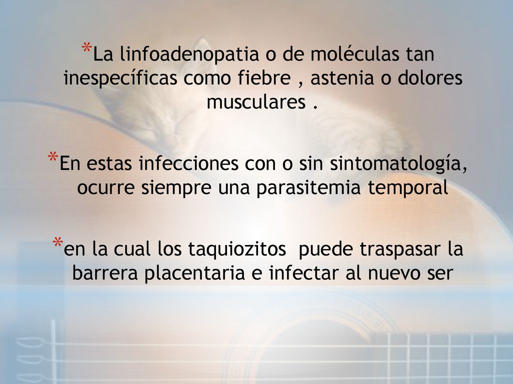 La linfoadenopatia o de moléculas tan inespecíficas como fiebre , astenia o dolores musculares .