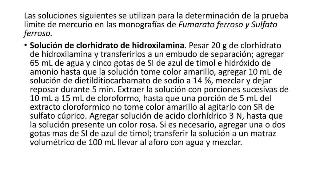 Las soluciones siguientes se utilizan para la determinación de la prueba limite de mercurio en las monografías de Fumarato ferroso y Sulfato ferroso.