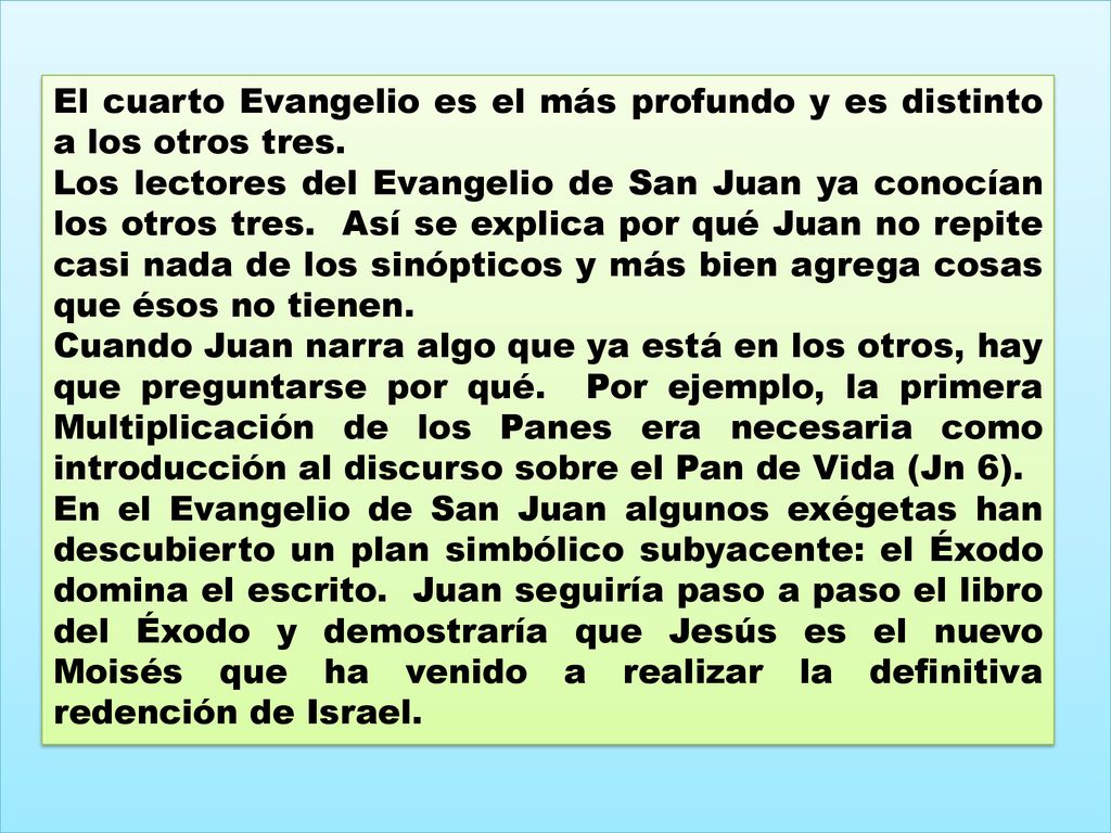 El cuarto Evangelio es el más profundo y es distinto a los otros tres.