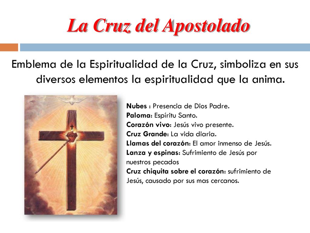La Cruz del Apostolado Emblema de la Espiritualidad de la Cruz, simboliza en sus diversos elementos la espiritualidad que la anima.