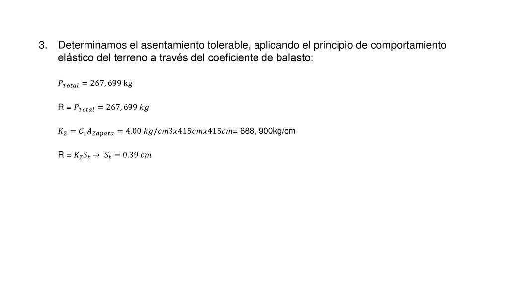 Determinamos el asentamiento tolerable, aplicando el principio de comportamiento elástico del terreno a través del coeficiente de balasto: