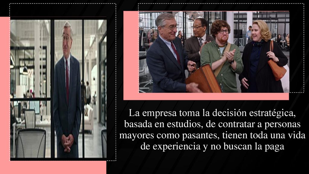 La empresa toma la decisión estratégica, basada en estudios, de contratar a personas mayores como pasantes, tienen toda una vida de experiencia y no buscan la paga