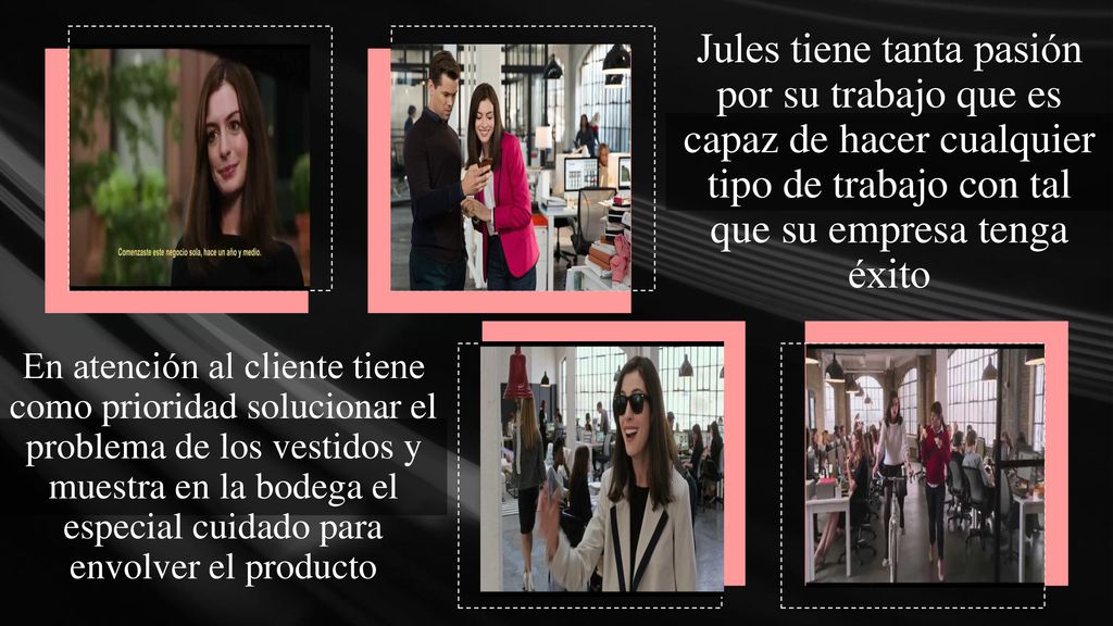 Jules tiene tanta pasión por su trabajo que es capaz de hacer cualquier tipo de trabajo con tal que su empresa tenga éxito