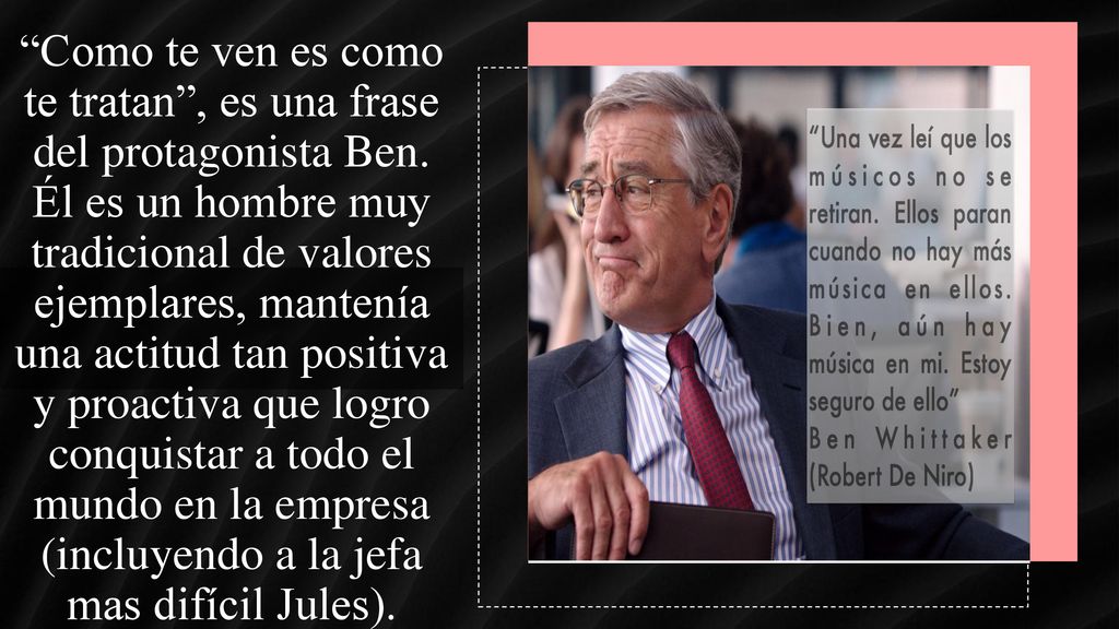 Como te ven es como te tratan , es una frase del protagonista Ben