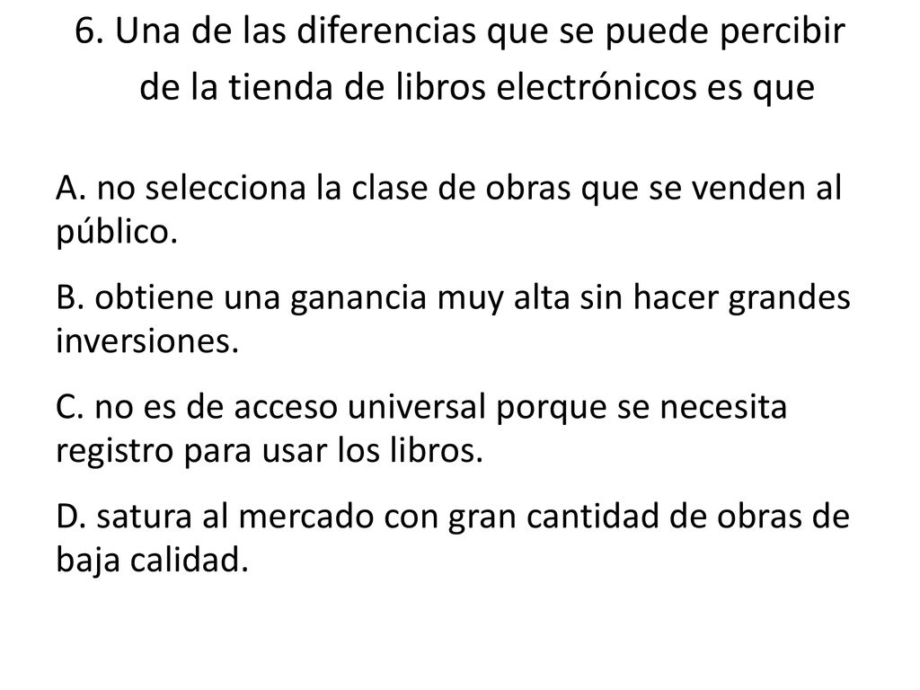 6. Una de las diferencias que se puede percibir de la tienda de libros electrónicos es que
