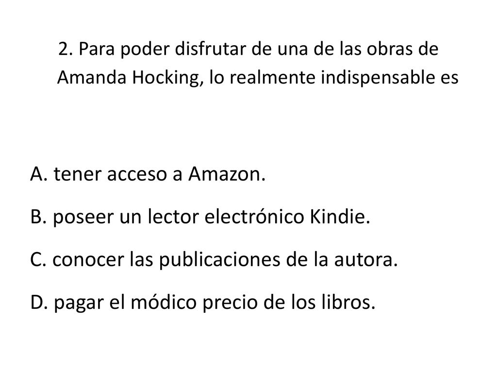2. Para poder disfrutar de una de las obras de Amanda Hocking, lo realmente indispensable es