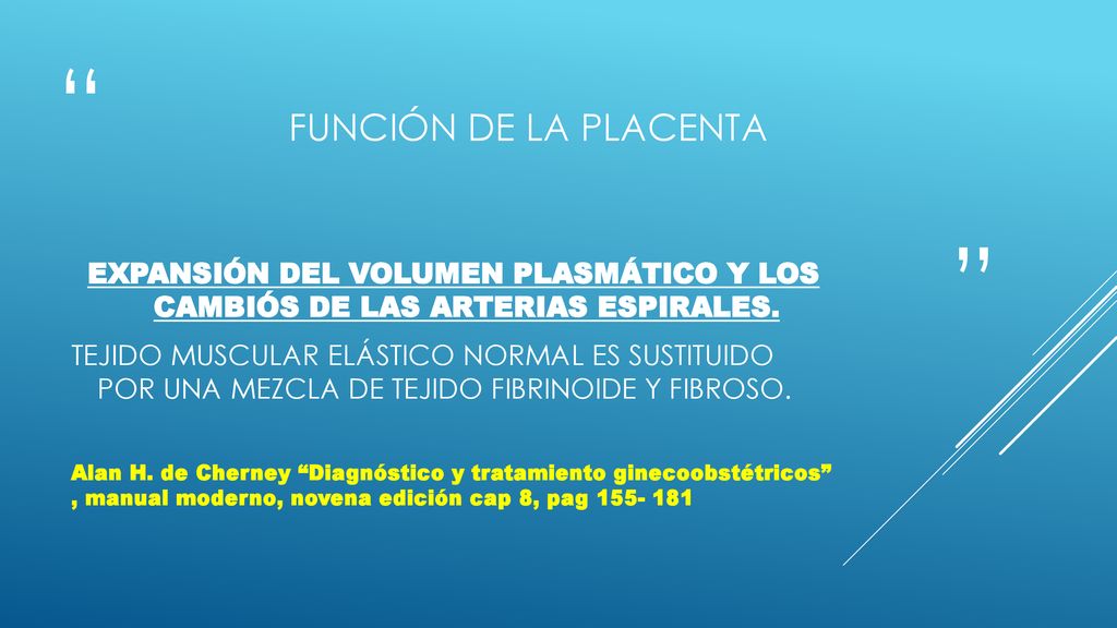 Función de la Placenta EXPANSIÓN DEL VOLUMEN PLASMÁTICO Y LOS CAMBIÓS DE LAS ARTERIAS ESPIRALES.