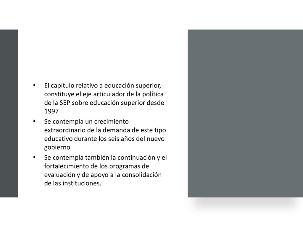 El capítulo relativo a educación superior, constituye el eje articulador de la política de la SEP sobre educación superior desde 1997