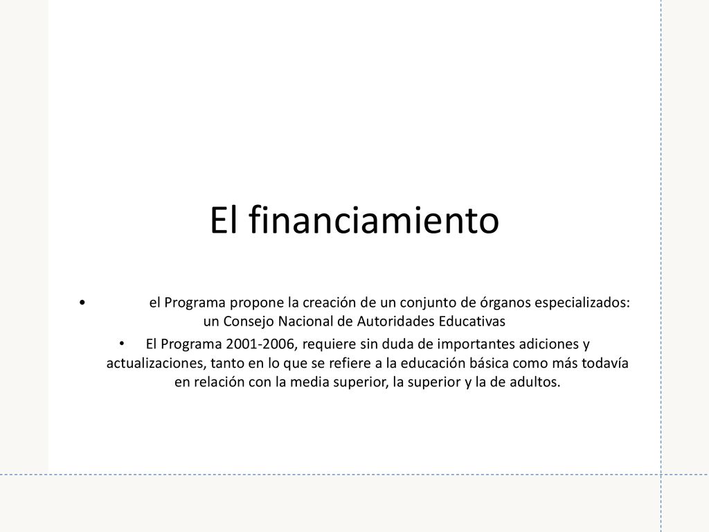 El financiamiento • el Programa propone la creación de un conjunto de órganos especializados: un Consejo Nacional de Autoridades Educativas.
