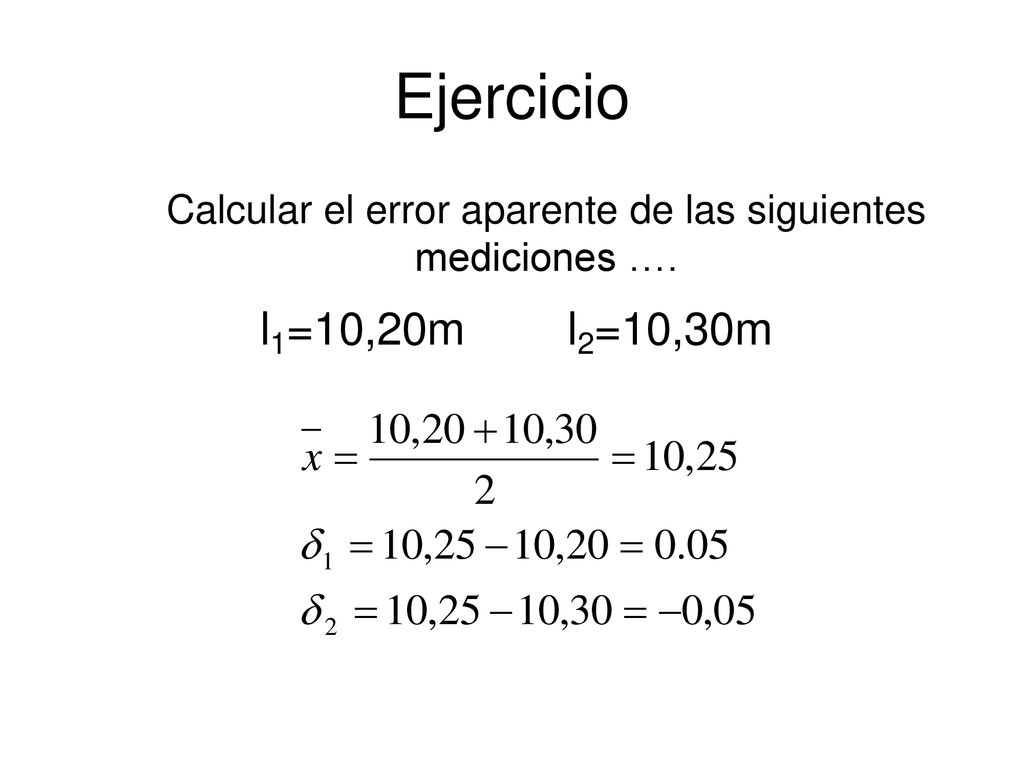 Calcular el error aparente de las siguientes mediciones ….