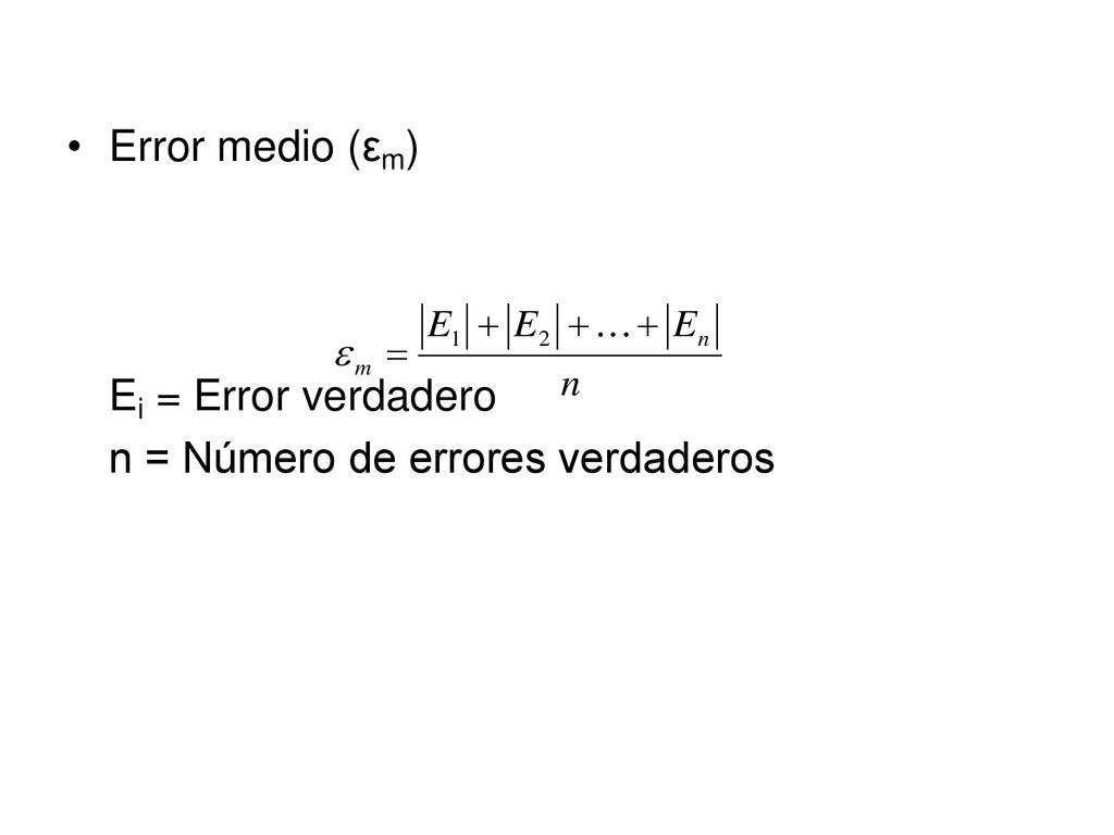 Error medio (εm) Ei = Error verdadero n = Número de errores verdaderos