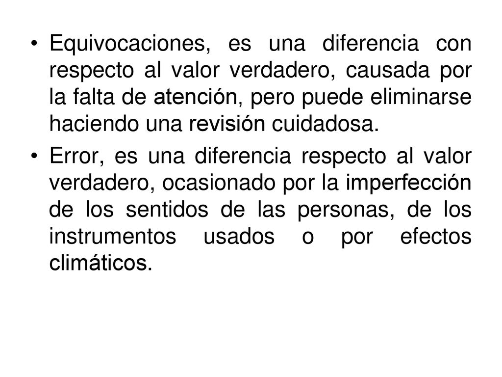 Equivocaciones, es una diferencia con respecto al valor verdadero, causada por la falta de atención, pero puede eliminarse haciendo una revisión cuidadosa.