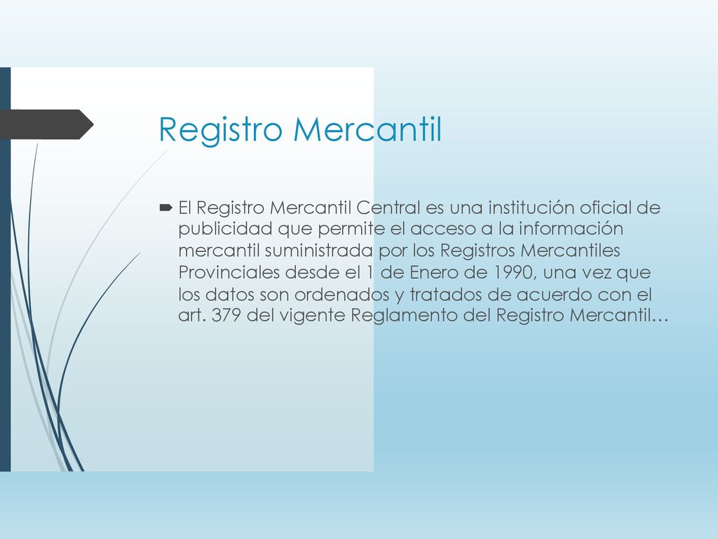 Registro Mercantil.  El Registro Mercantil Central es una institución oficial de.