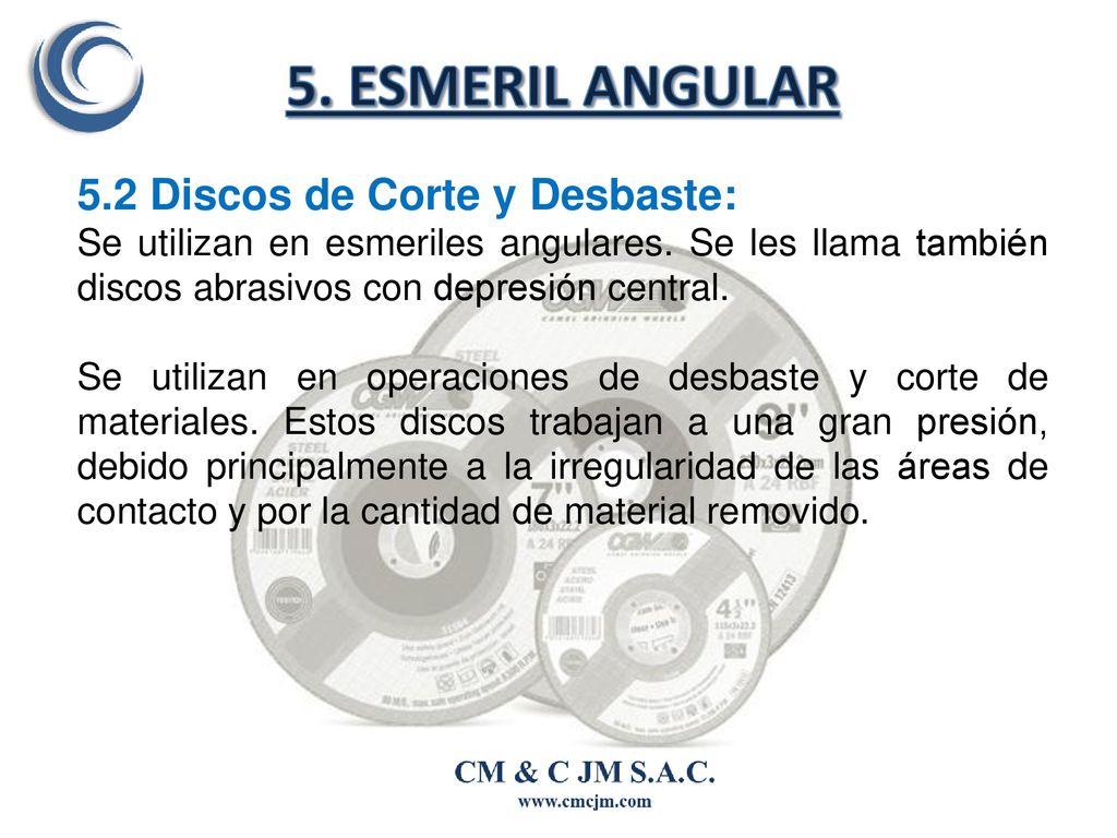 5. ESMERIL ANGULAR 5.2 Discos de Corte y Desbaste: