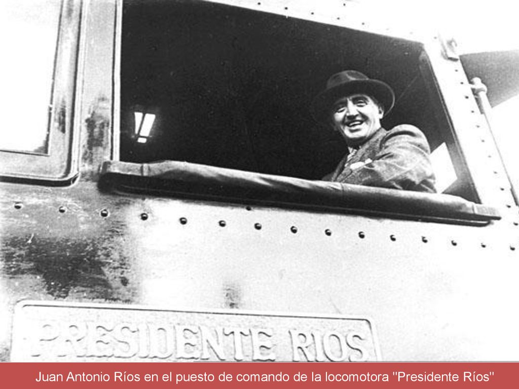 Juan Antonio Ríos en el puesto de comando de la locomotora Presidente Ríos