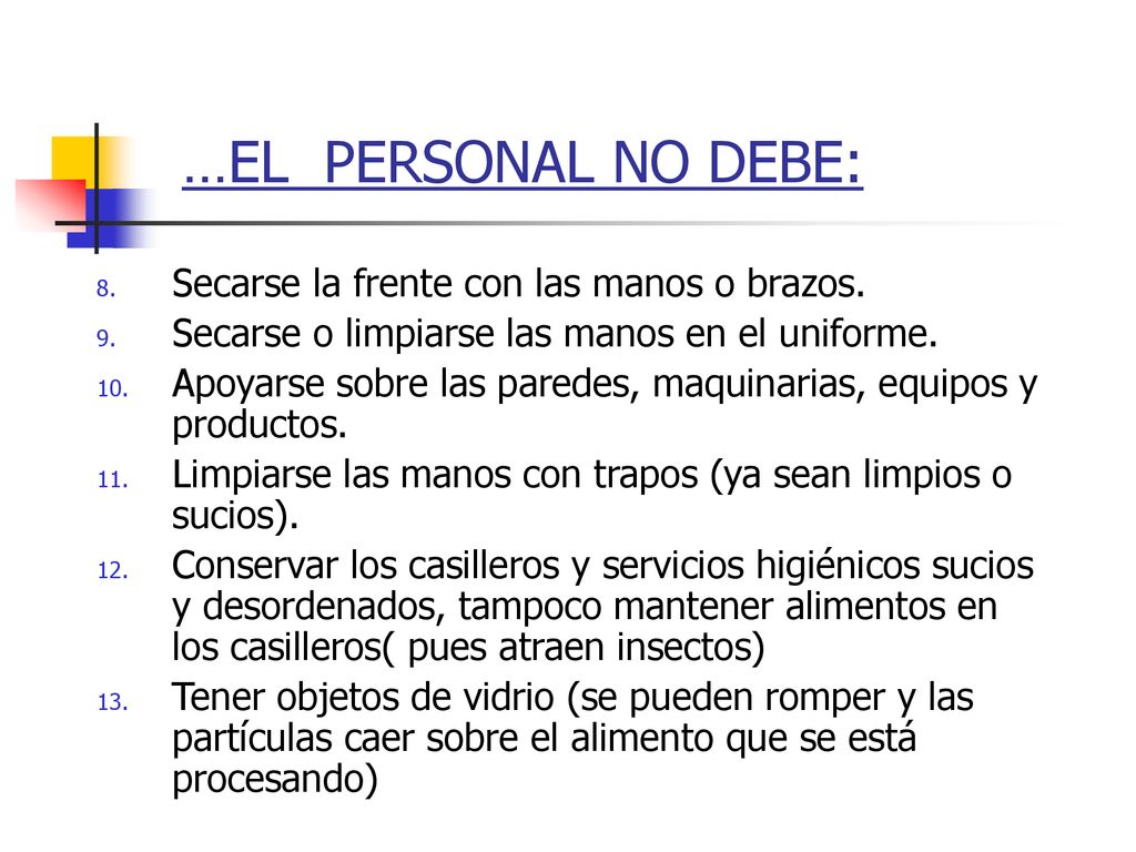 …EL PERSONAL NO DEBE: Secarse la frente con las manos o brazos.