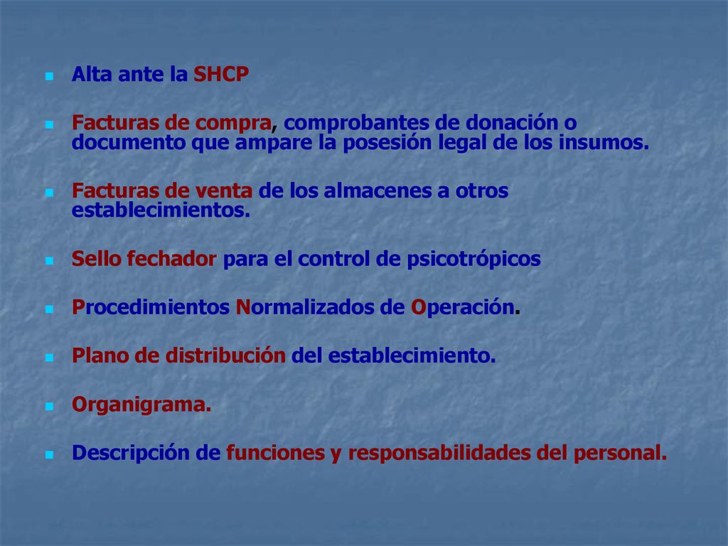 Alta ante la SHCP Facturas de compra, comprobantes de donación o documento que ampare la posesión legal de los insumos.