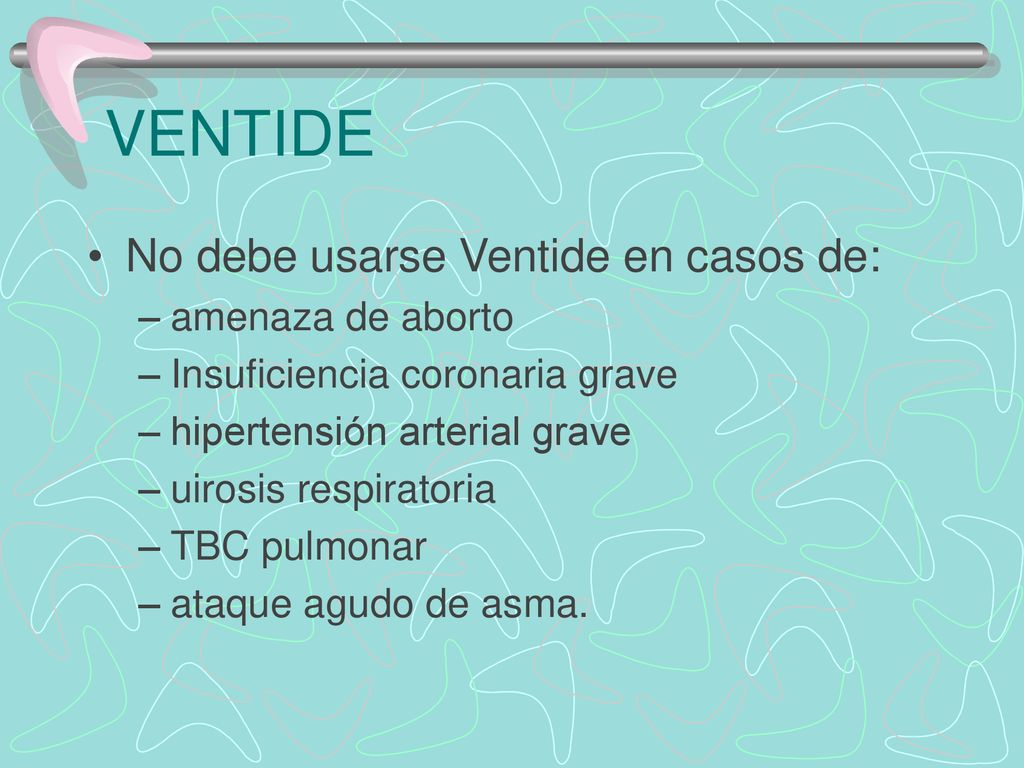 VENTIDE No debe usarse Ventide en casos de: amenaza de aborto