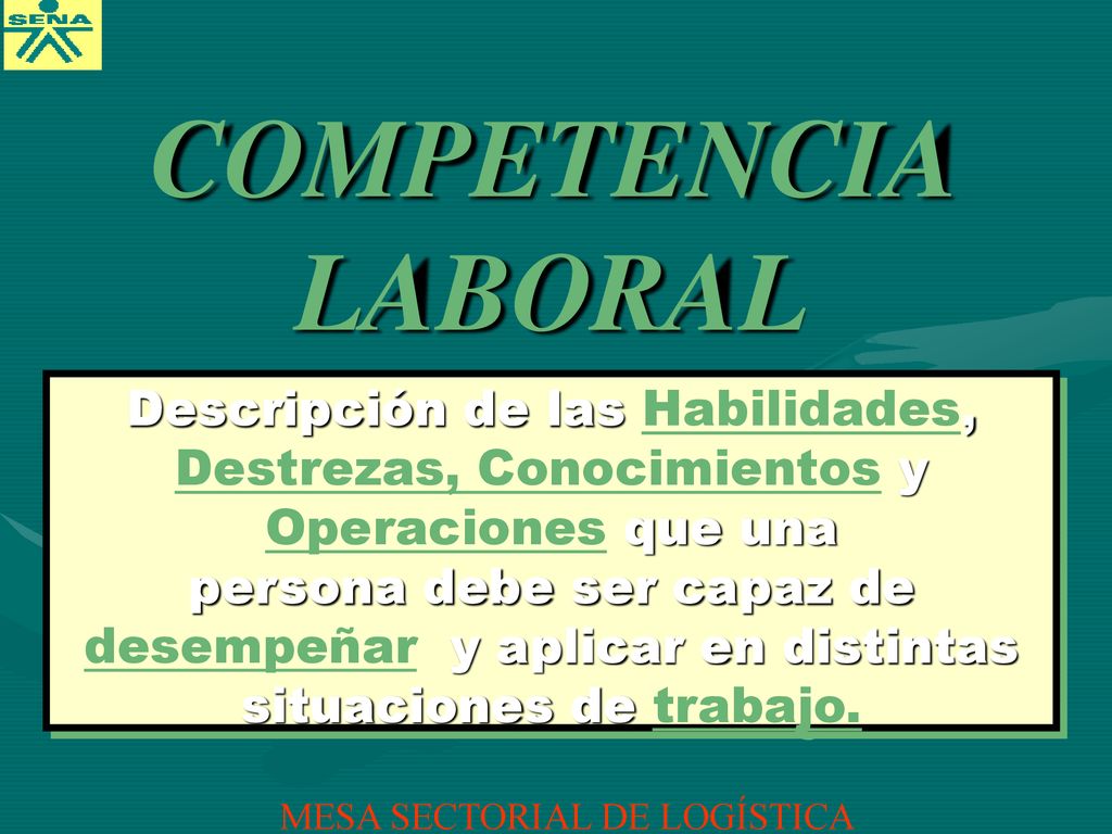 COMPETENCIA LABORAL Descripción de las Habilidades, Destrezas, Conocimientos y Operaciones que una.