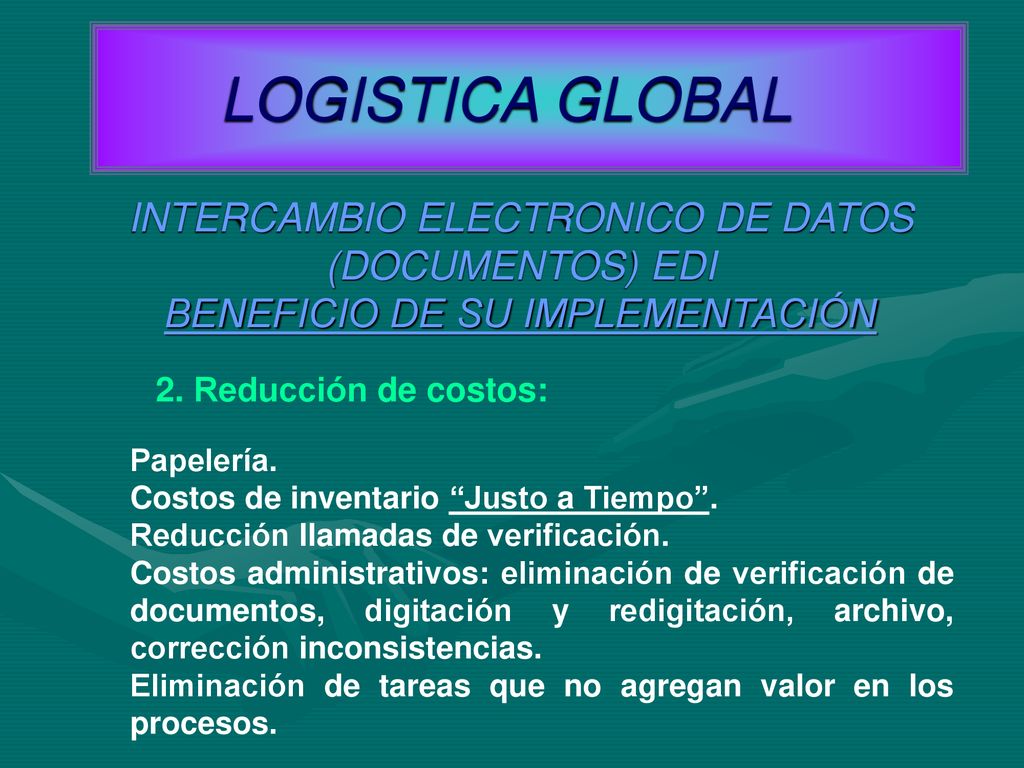 LOGISTICA GLOBAL INTERCAMBIO ELECTRONICO DE DATOS (DOCUMENTOS) EDI BENEFICIO DE SU IMPLEMENTACIÓN.
