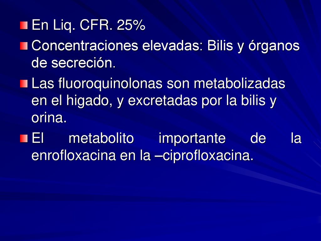 En Liq. CFR. 25% Concentraciones elevadas: Bilis y órganos de secreción.