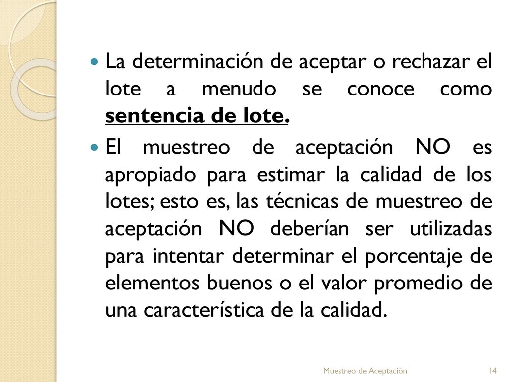 La determinación de aceptar o rechazar el lote a menudo se conoce como sentencia de lote.