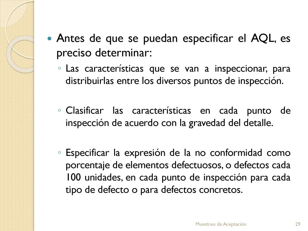 Antes de que se puedan especificar el AQL, es preciso determinar:
