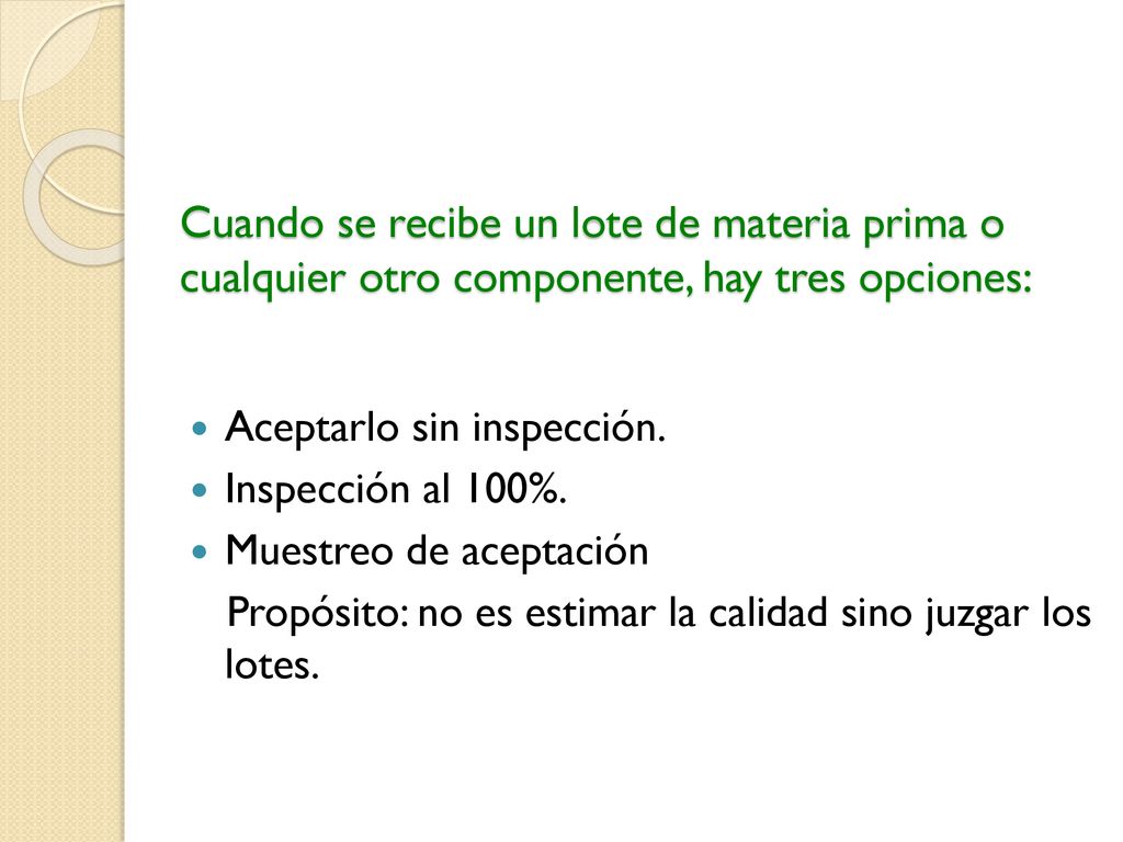 Cuando se recibe un lote de materia prima o cualquier otro componente, hay tres opciones: