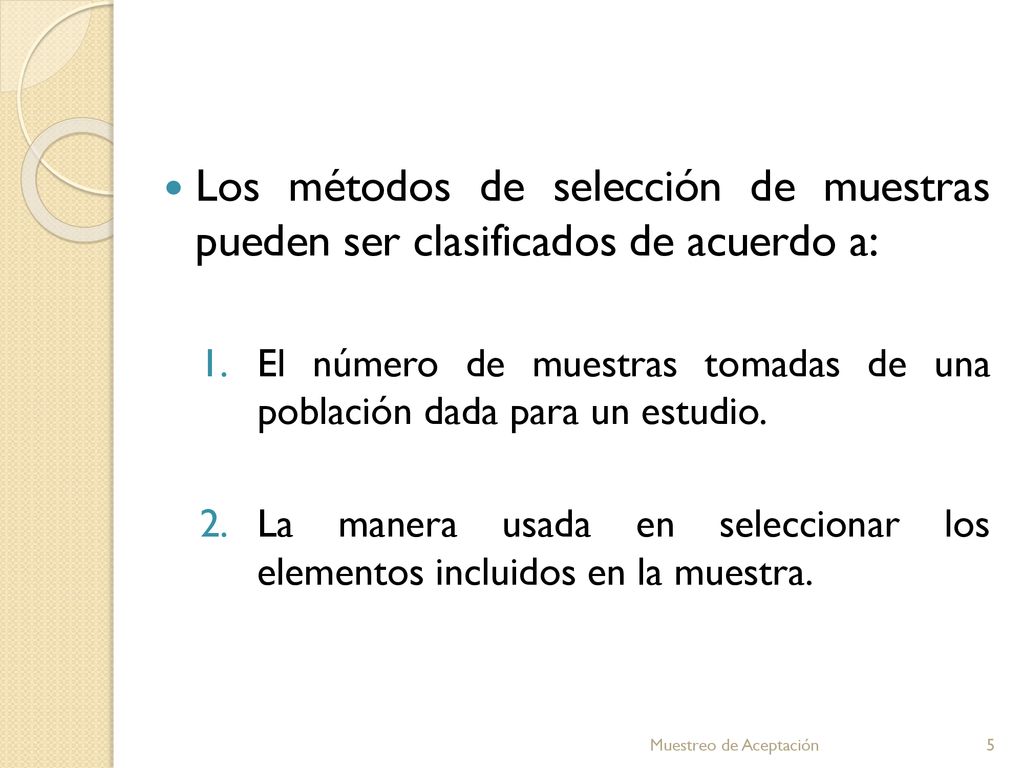 Los métodos de selección de muestras pueden ser clasificados de acuerdo a: