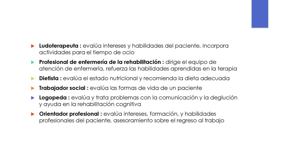 Ludoterapeuta : evalúa intereses y habilidades del paciente, incorpora actividades para el tiempo de ocio