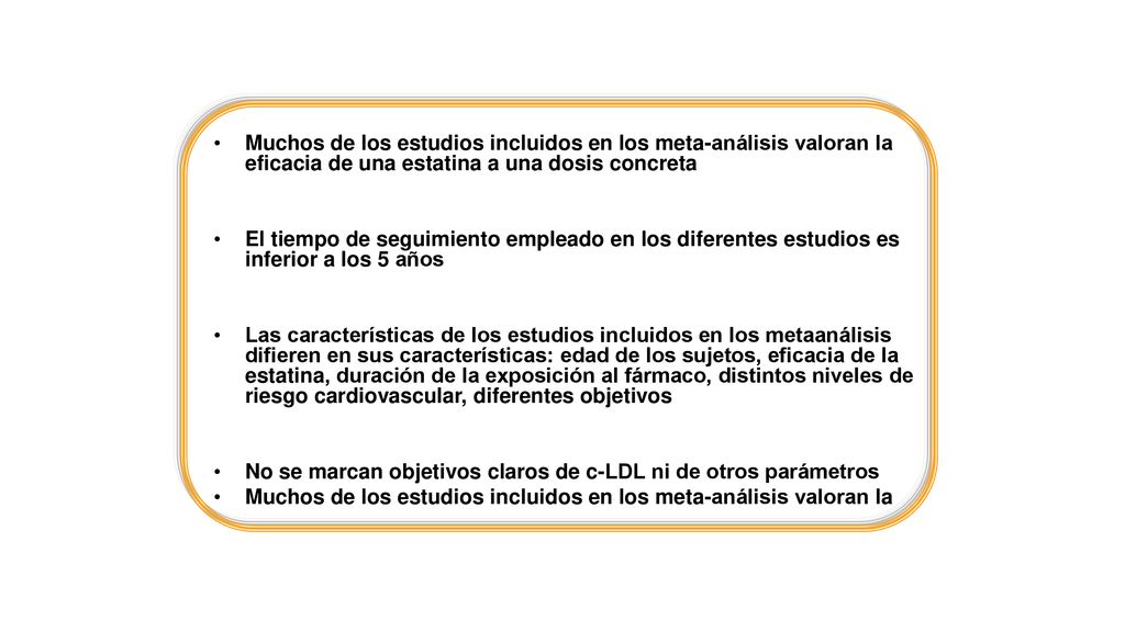 Muchos de los estudios incluidos en los meta-análisis valoran la eficacia de una estatina a una dosis concreta