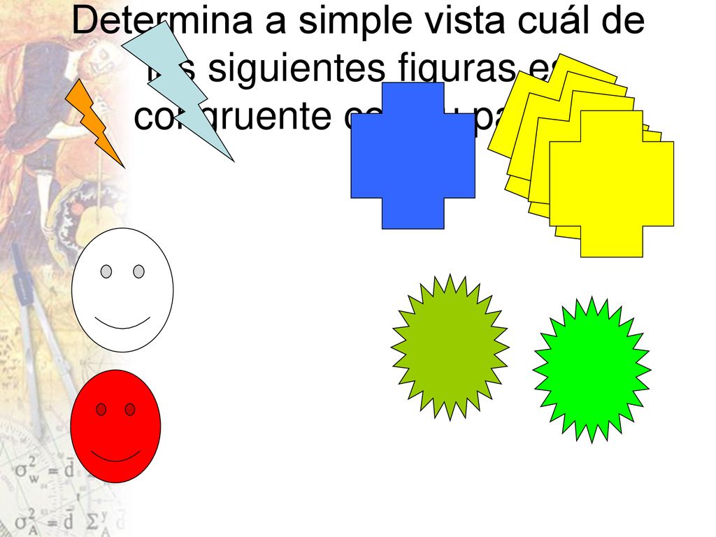 Determina a simple vista cuál de las siguientes figuras es congruente con su pareja