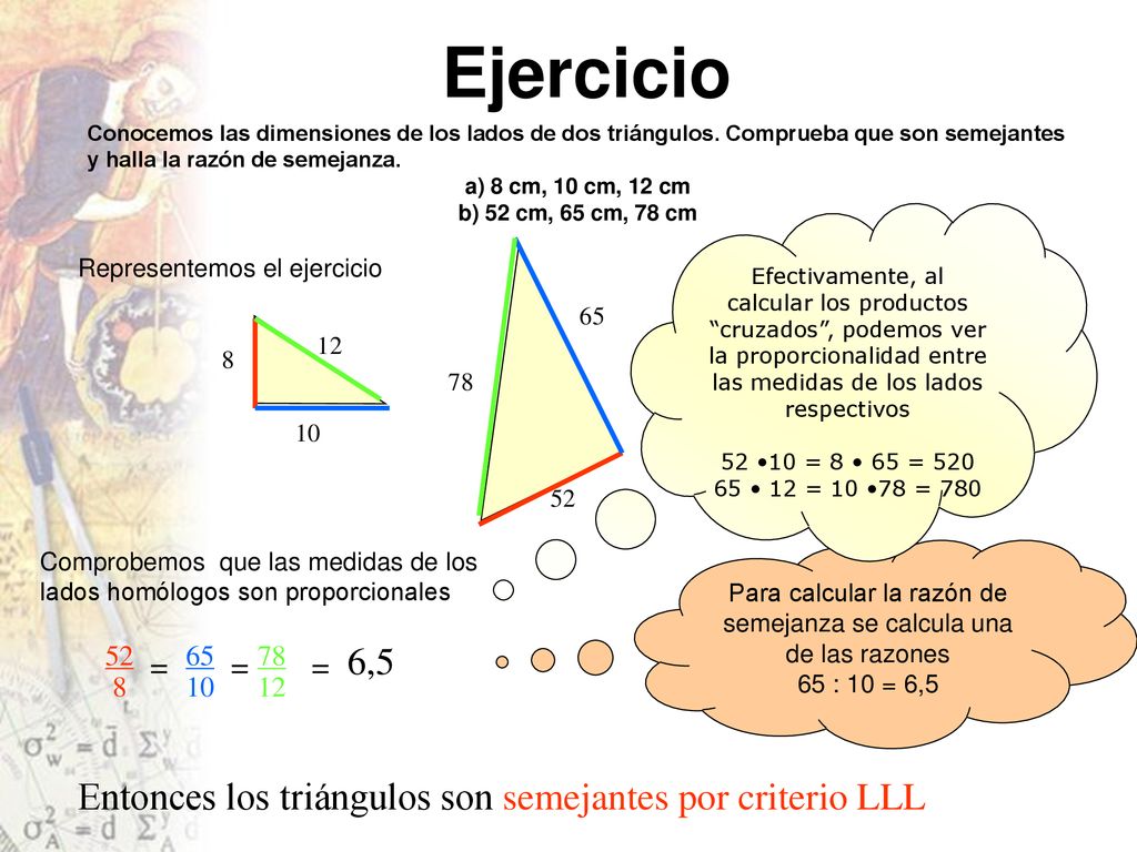 Para calcular la razón de semejanza se calcula una de las razones