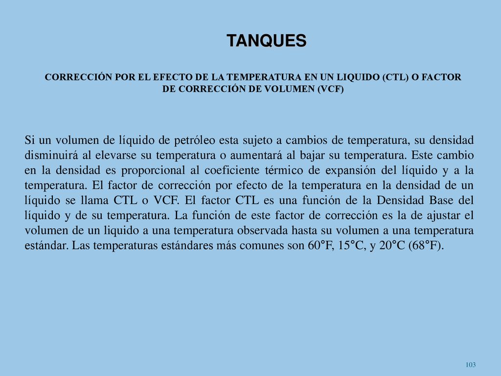 TANQUES CORRECCIÓN POR EL EFECTO DE LA TEMPERATURA EN UN LIQUIDO (CTL) O FACTOR DE CORRECCIÓN DE VOLUMEN (VCF)