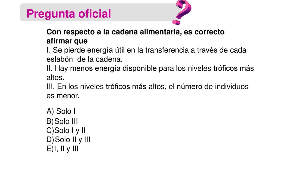 Pregunta oficial Con respecto a la cadena alimentaria, es correcto afirmar que.