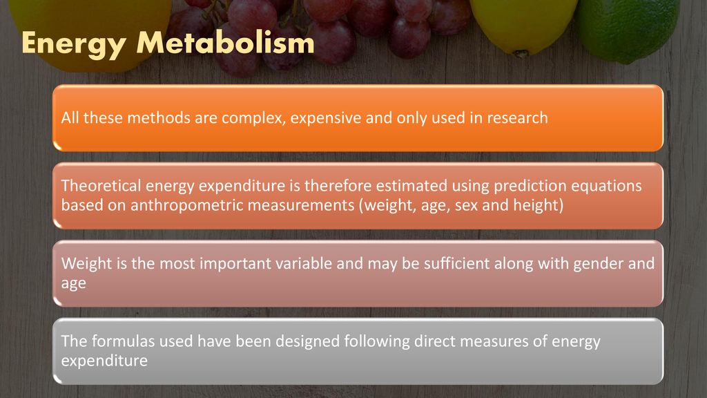 Energy Metabolism All these methods are complex, expensive and only used in research.