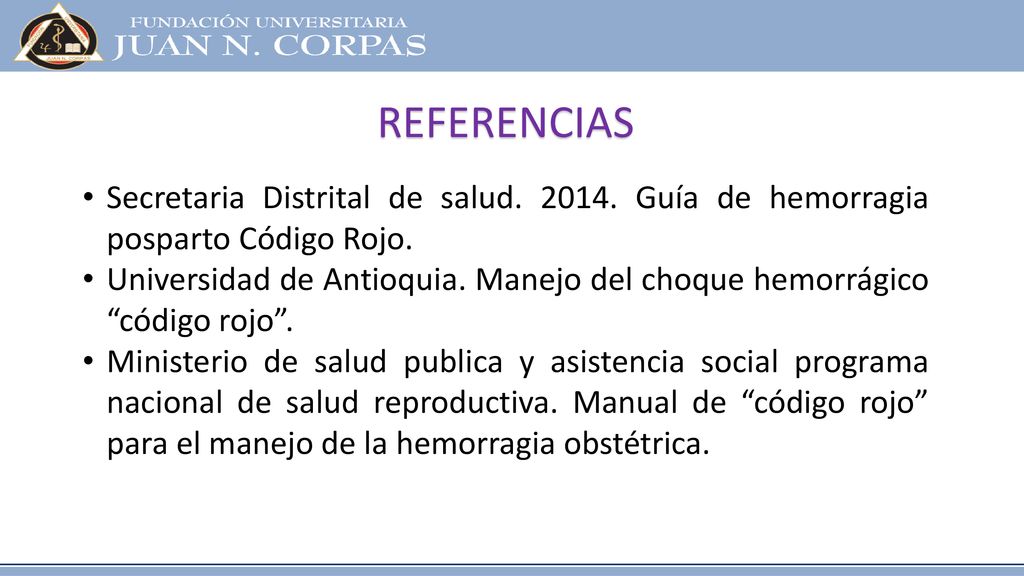 REFERENCIAS Secretaria Distrital de salud Guía de hemorragia posparto Código Rojo.