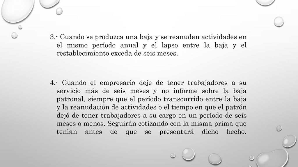 3.- Cuando se produzca una baja y se reanuden actividades en el mismo período anual y el lapso entre la baja y el restablecimiento exceda de seis meses.