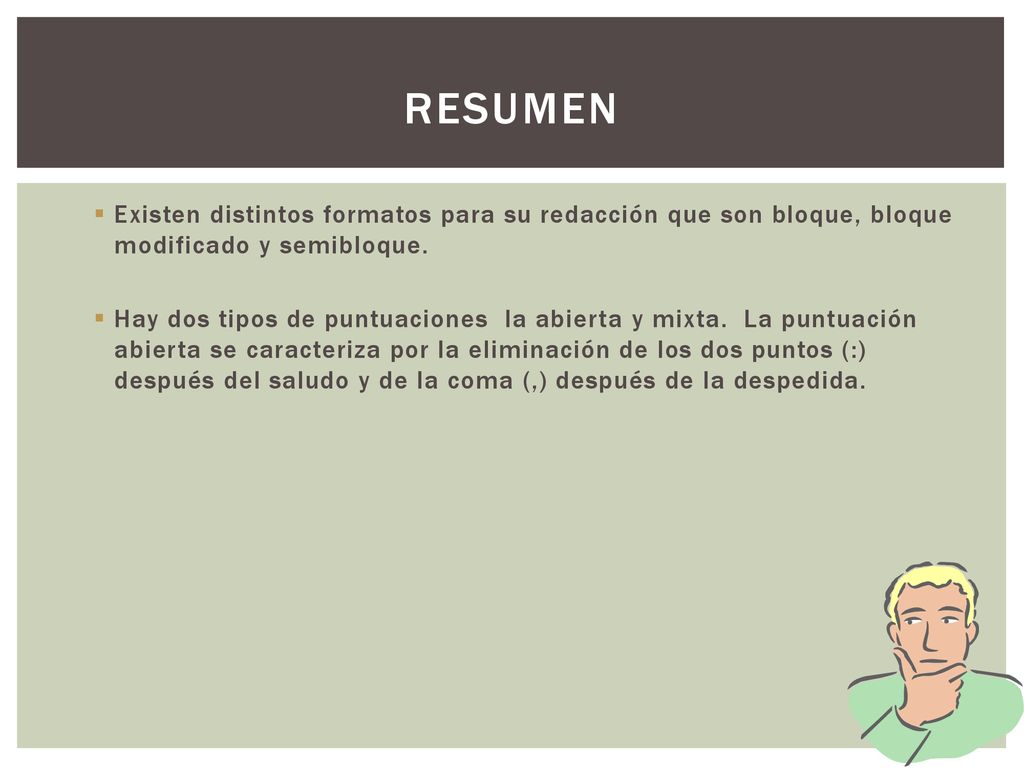 Resumen Existen distintos formatos para su redacción que son bloque, bloque modificado y semibloque.