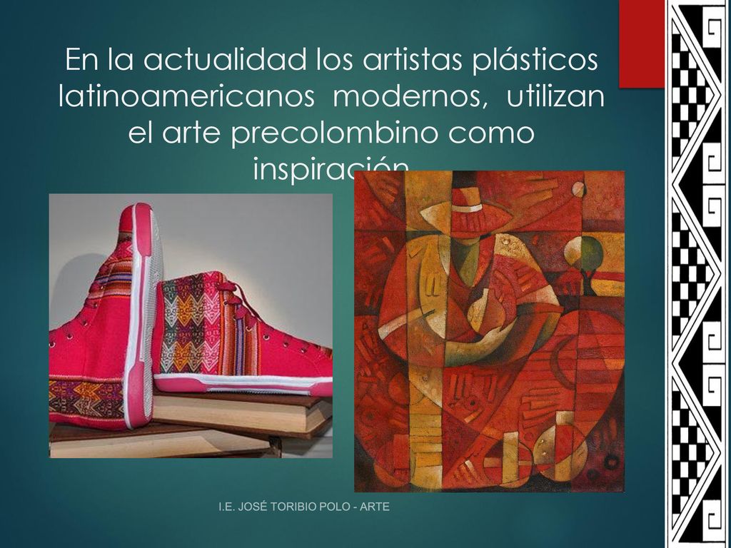 En la actualidad los artistas plásticos latinoamericanos modernos, utilizan el arte precolombino como inspiración