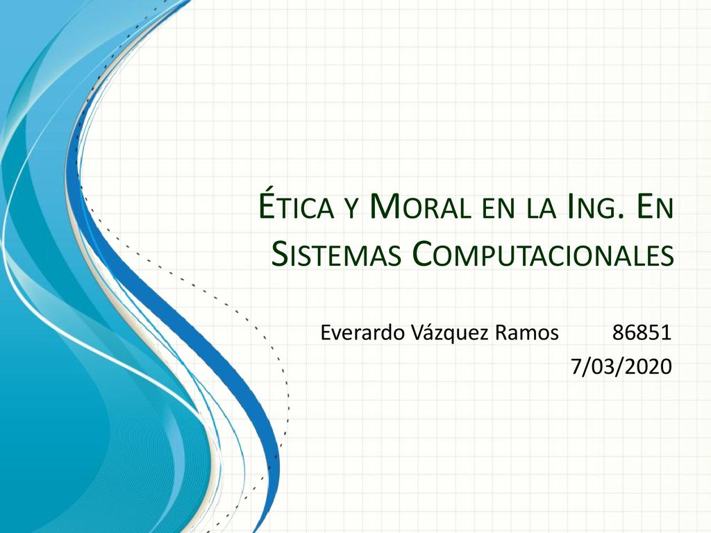 Ética y Moral en la Ing. En Sistemas Computacionales