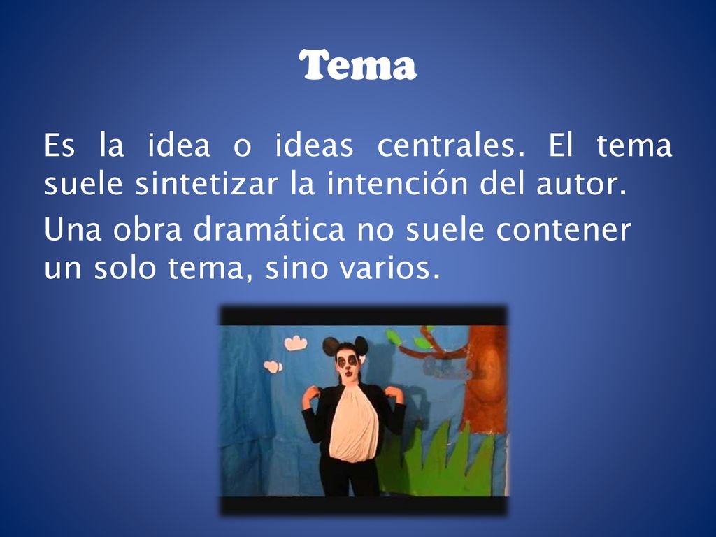Tema Es la idea o ideas centrales. El tema suele sintetizar la intención del autor.