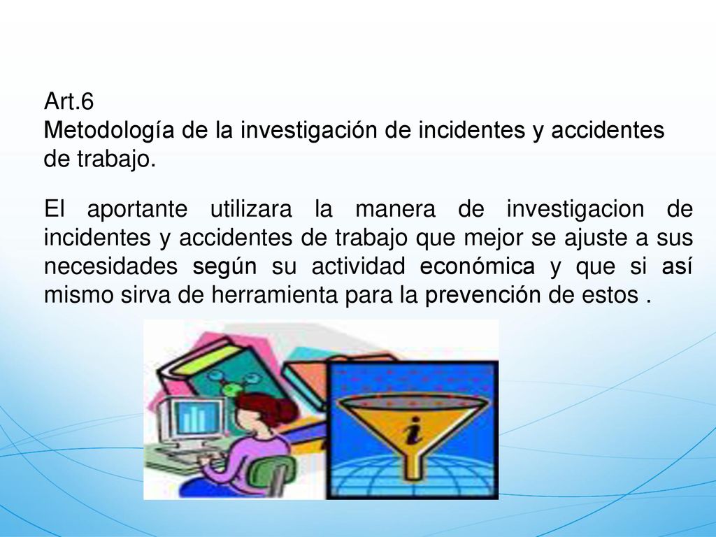 Art.6 Metodología de la investigación de incidentes y accidentes de trabajo.