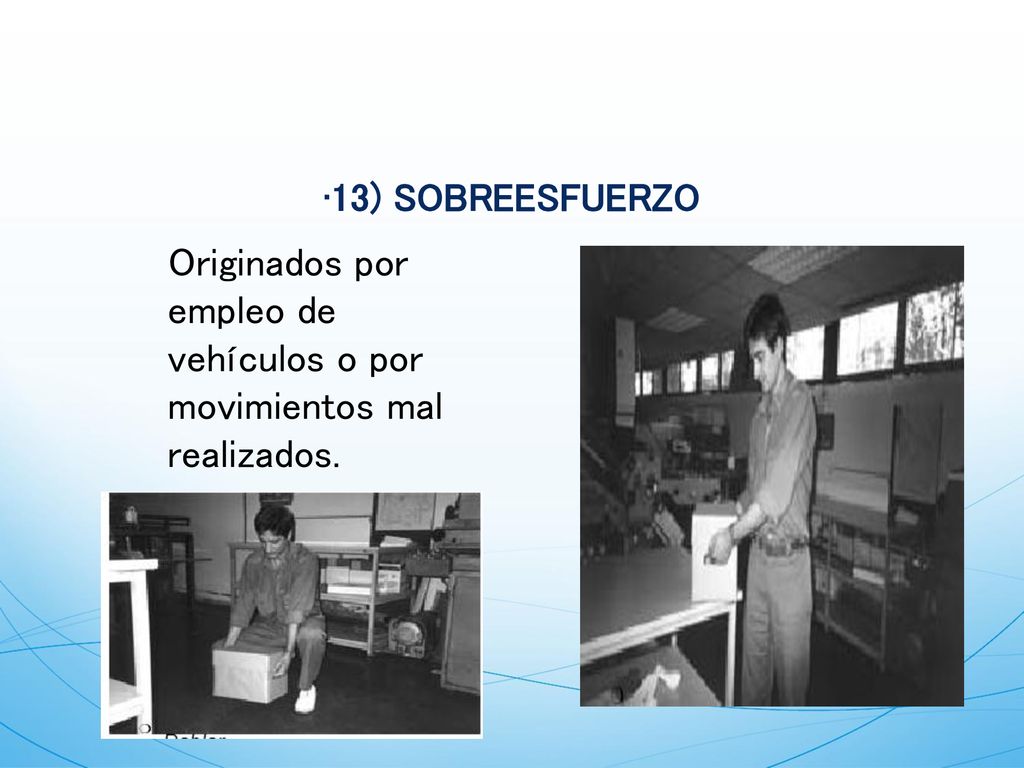 Originados por empleo de vehículos o por movimientos mal realizados.